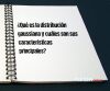 ¿Qué es la distribución gaussiana y cuáles son sus características principales? 