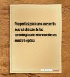 Preguntas para una encuesta acerca del uso de las tecnologías de información en nuestra época