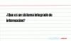 ¿Que es un sistema integrado de informacion?