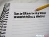 Tipos de GUI (interfaces gráficas de usuario) de Linux y Windows