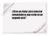 ¿Sirve un router para conectar computadoras que están en un segundo piso?