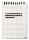 ¿La frecuencia 802.11b nos da menos velocidad pero mayor cobertura Wi-Fi?