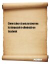 Cómo saber si una persona me ha boqueado o eliminado en facebook