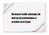 No deseo recibir mensajes de ofertas de promociones o premios en el spam