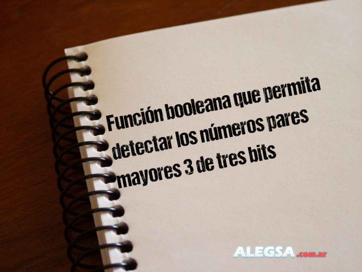 Función booleana que permita detectar los números pares mayores 3 de ...