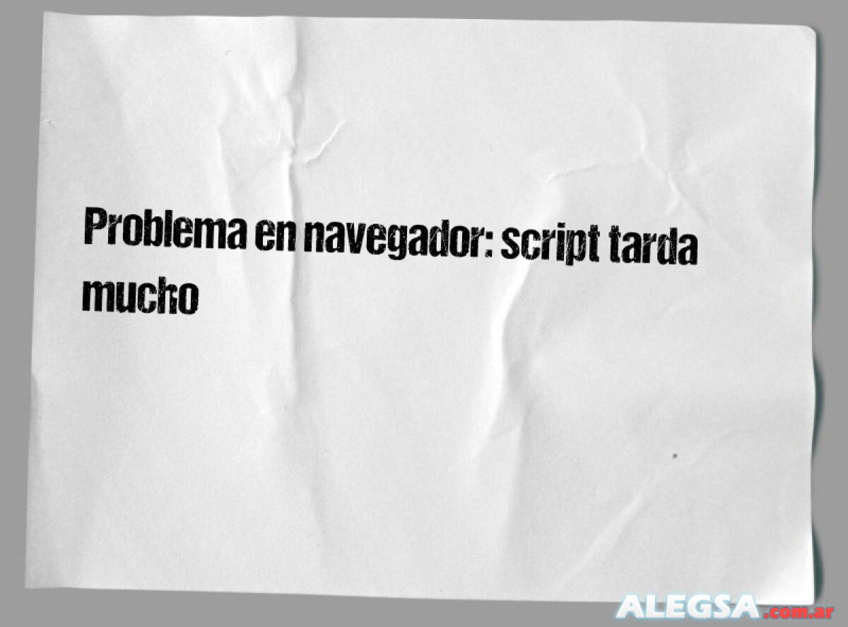 Mucho Script Problema en navegador: script tarda mucho