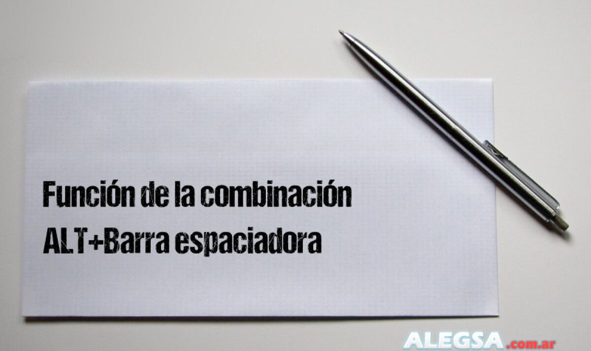 Función de la combinación ALT+Barra espaciadora