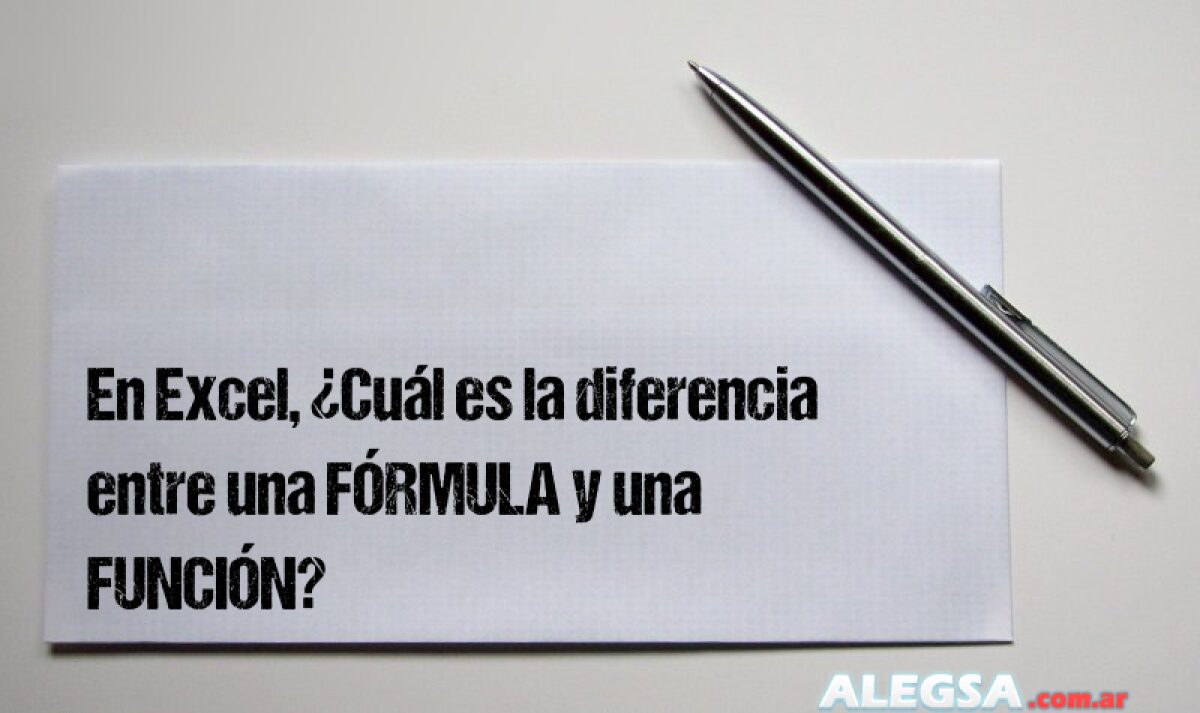 En Excel, ¿Cuál es la diferencia entre una FÓRMULA y una FUNCIÓN?