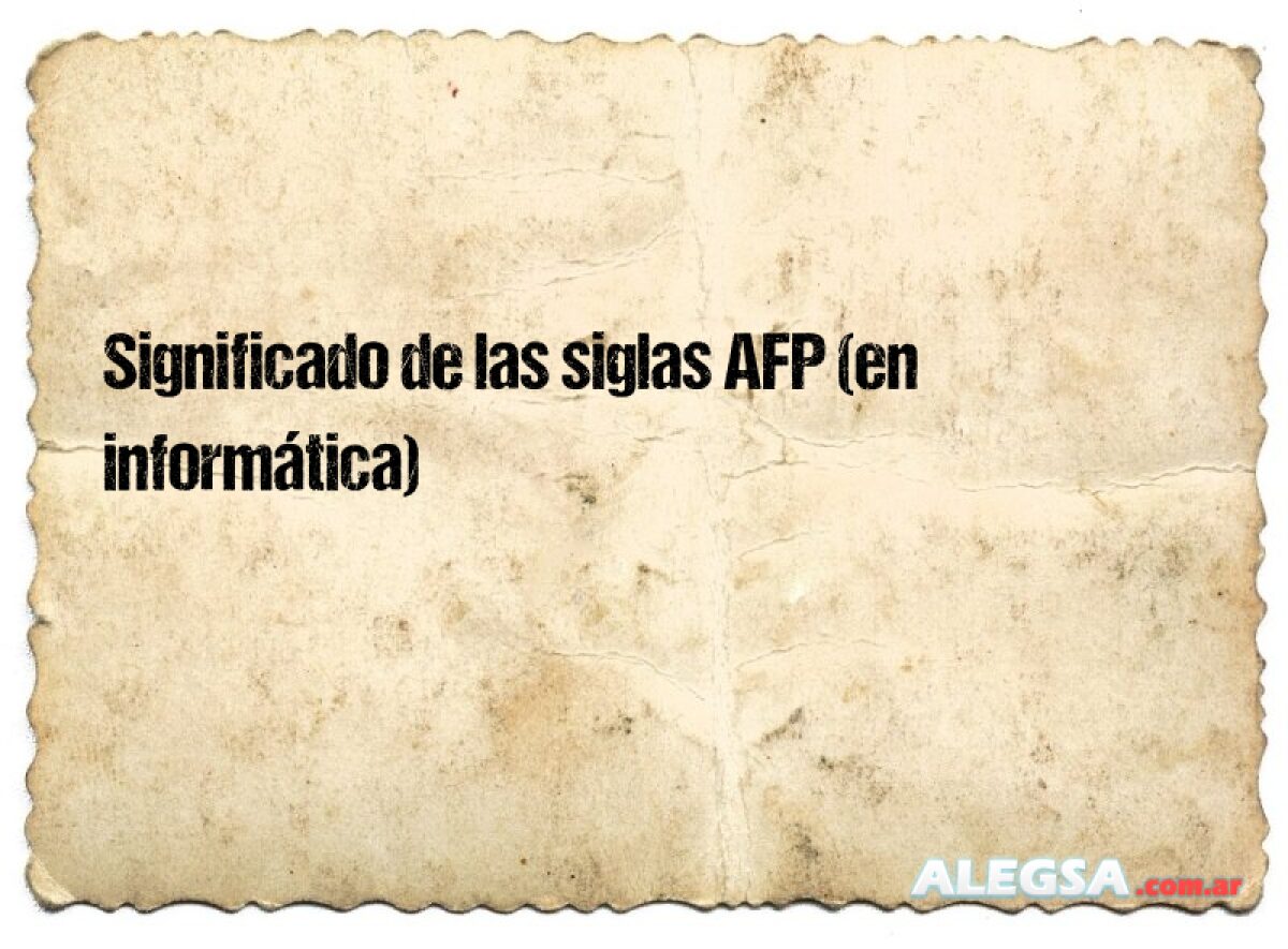 Significado de las siglas AFP (en informática)