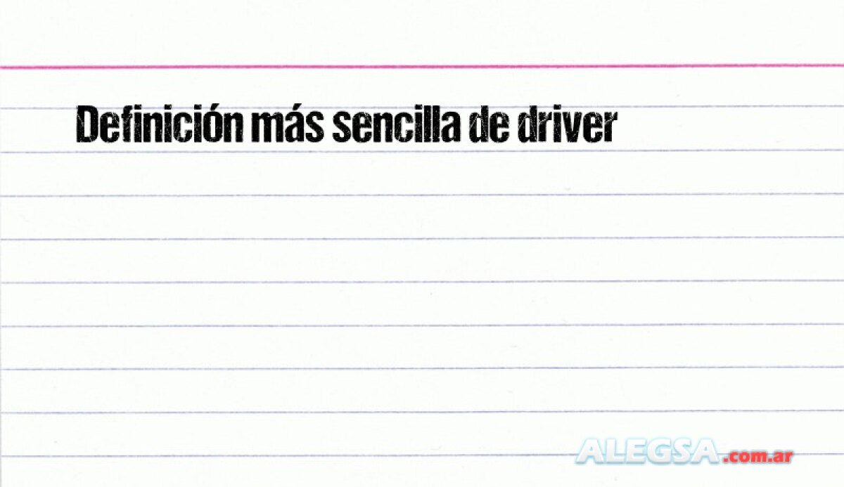 Definición más sencilla de driver