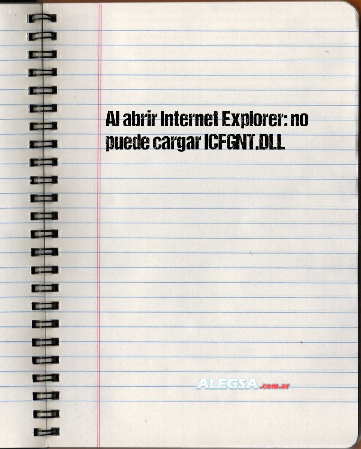 Al abrir Internet Explorer: no puede cargar ICFGNT.DLL