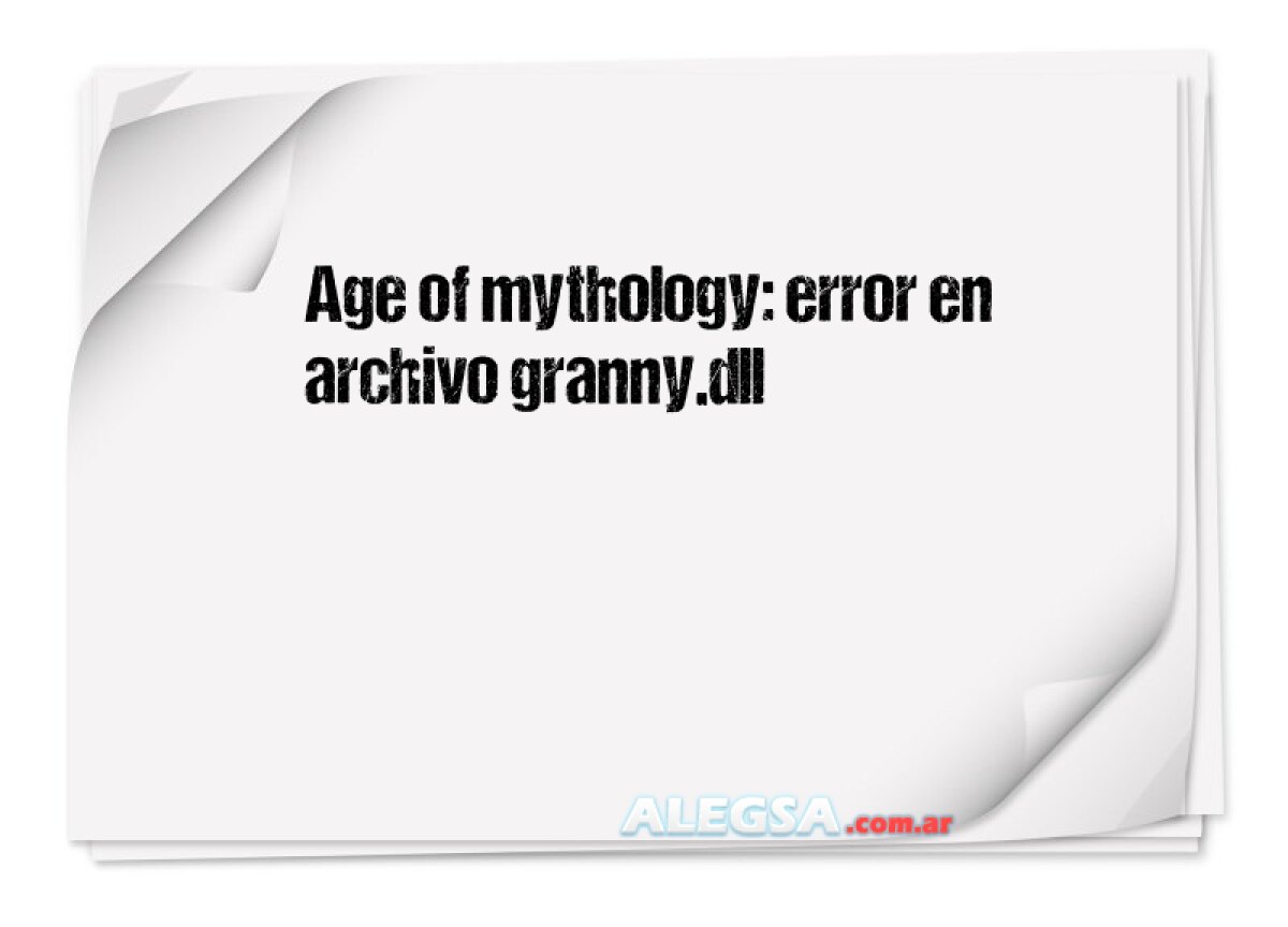 Age of mythology: error en archivo granny.dll