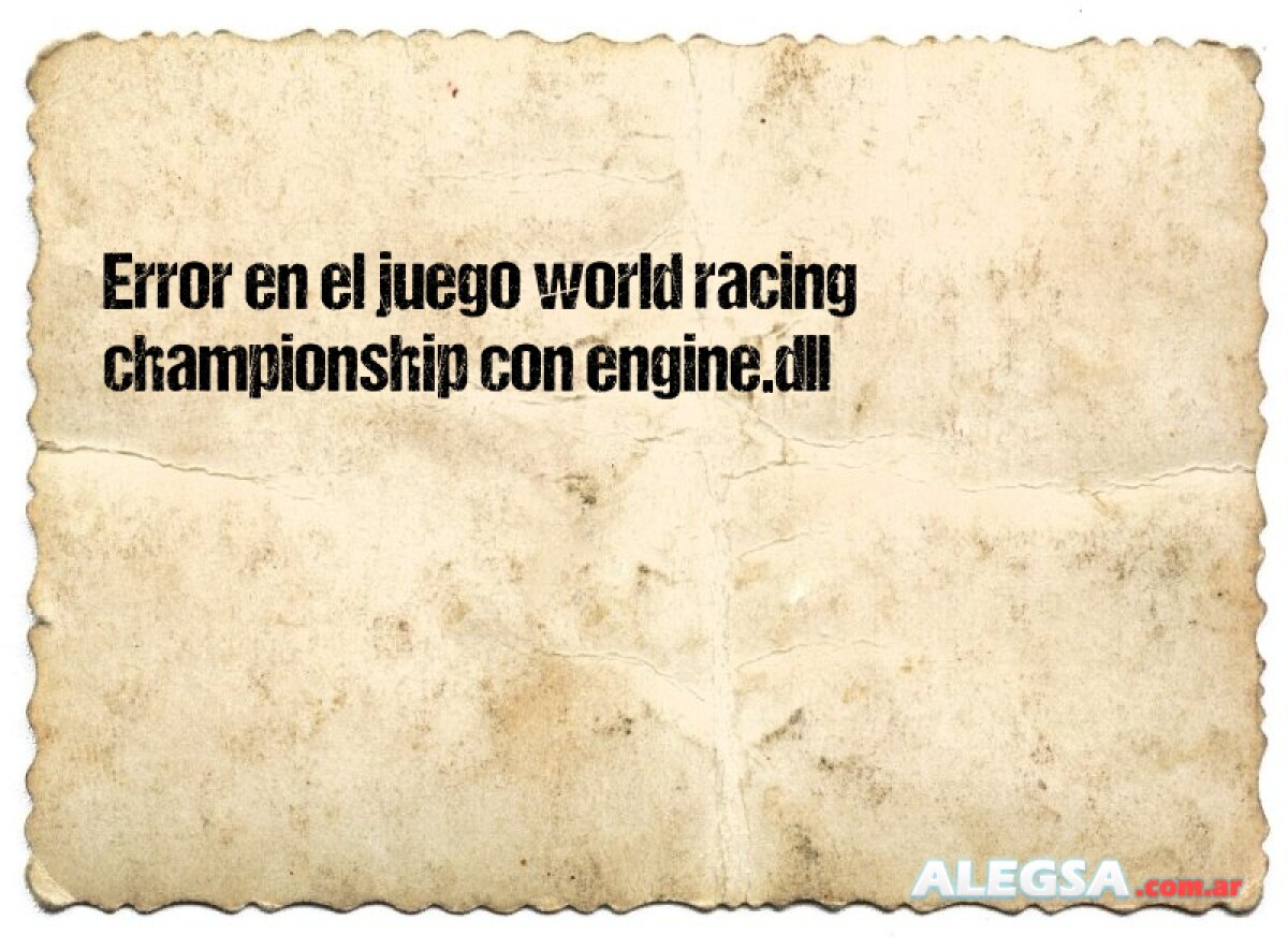 Error en el juego world racing championship con engine.dll