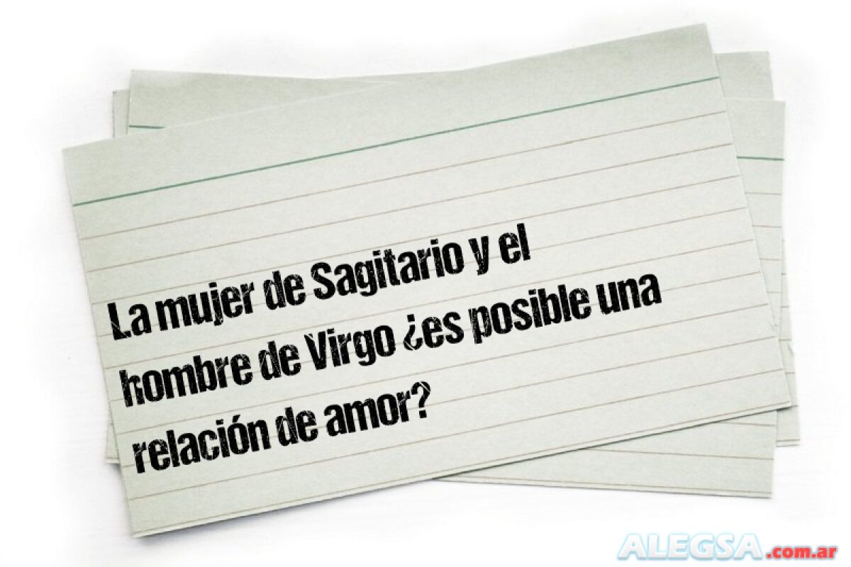 La mujer de Sagitario y el hombre de Virgo ¿es posible una relación de ...
