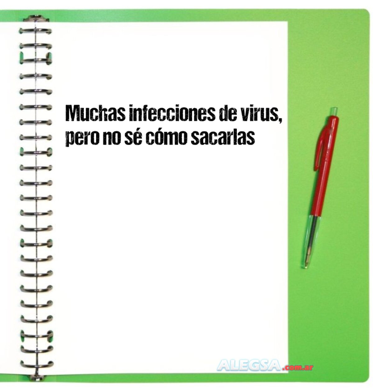 Muchas infecciones de virus, pero no sé cómo sacarlas