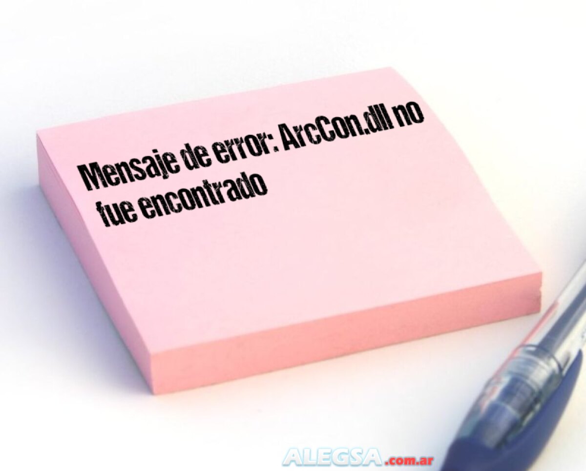 Mensaje de error: ArcCon.dll no fue encontrado