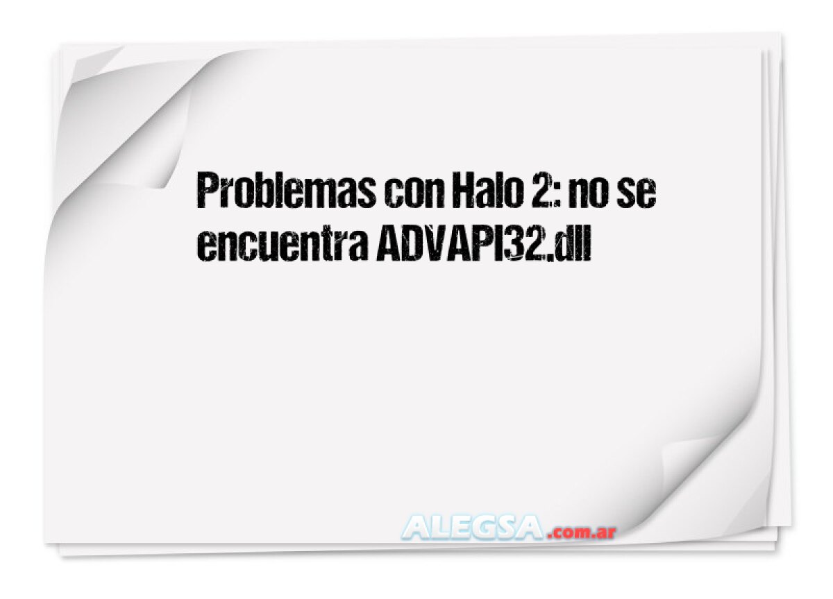 Problemas con Halo 2: no se encuentra ADVAPI32.dll