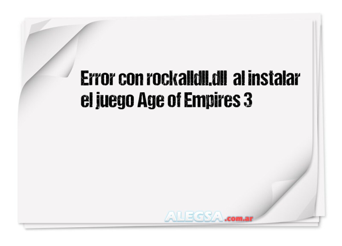 Error con rockalldll.dll  al instalar el juego Age of Empires 3