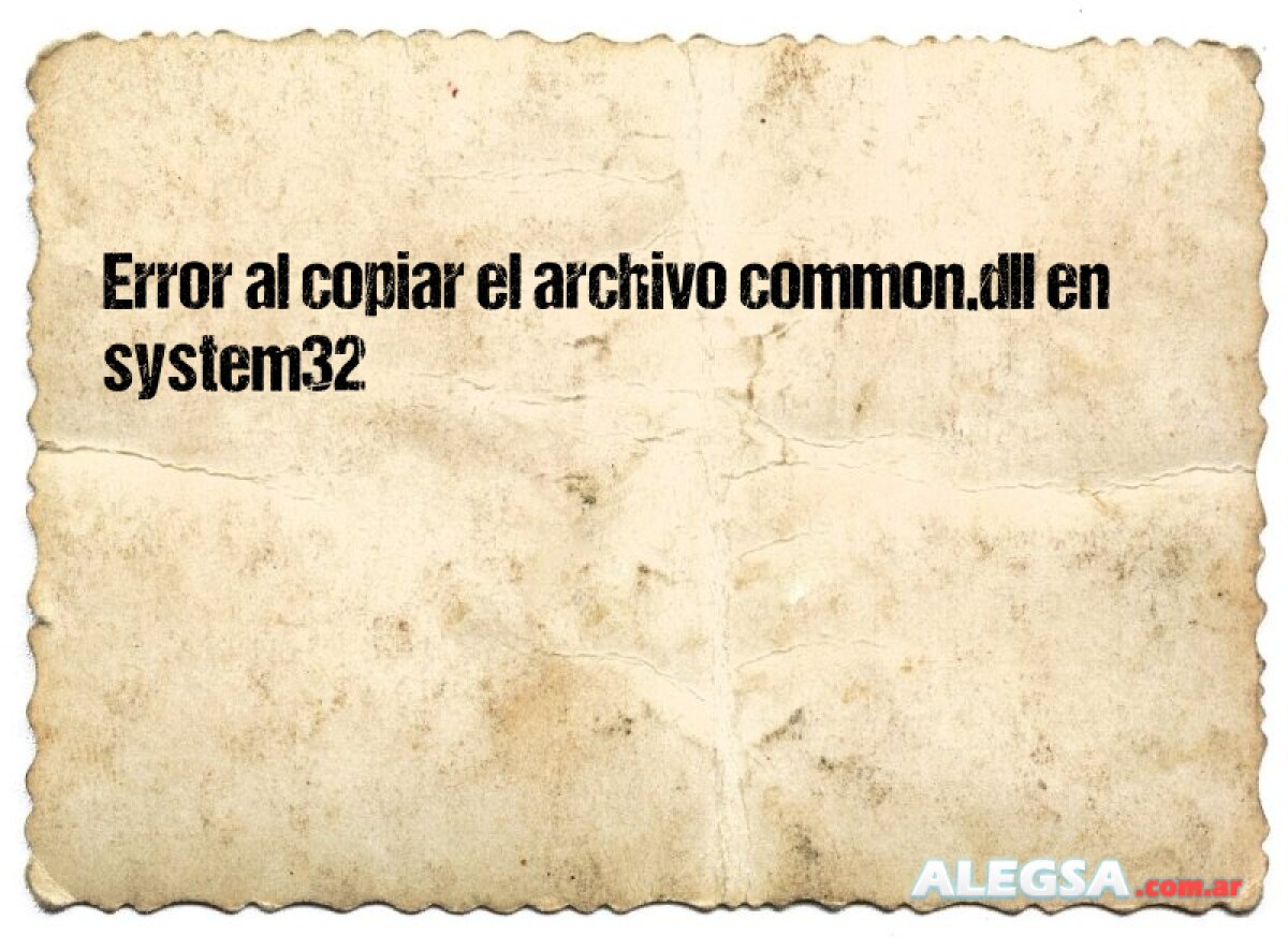 Error al copiar el archivo common.dll en system32