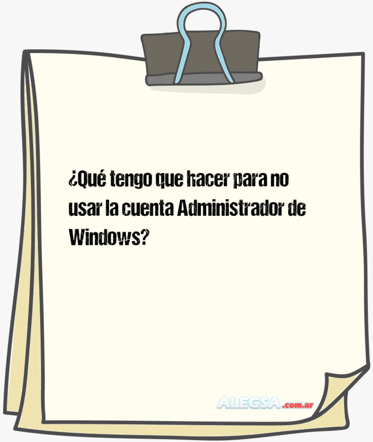 ¿Qué tengo que hacer para no usar la cuenta Administrador de Windows?
