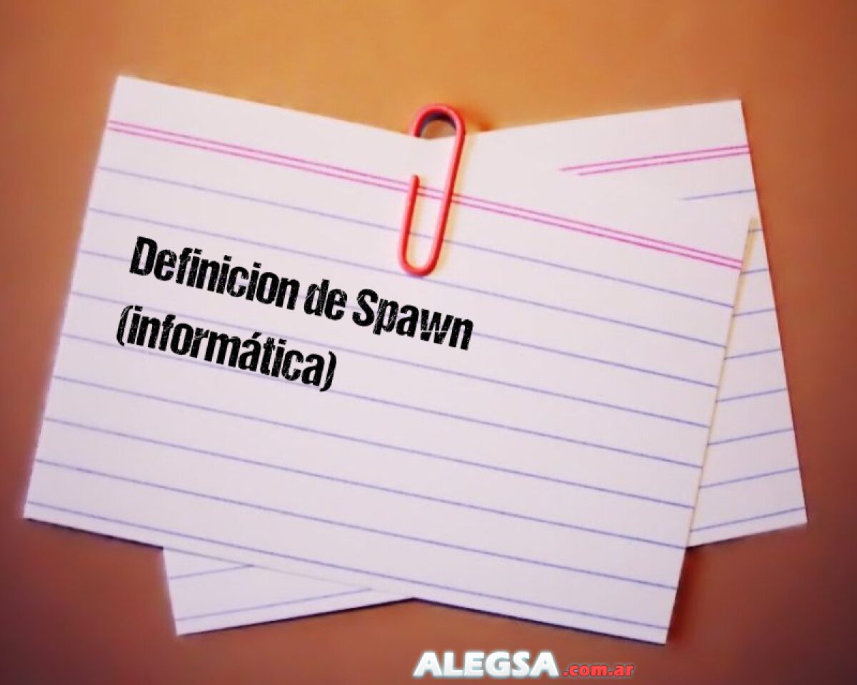 Spawn Def Definición de Spawn (informática)
