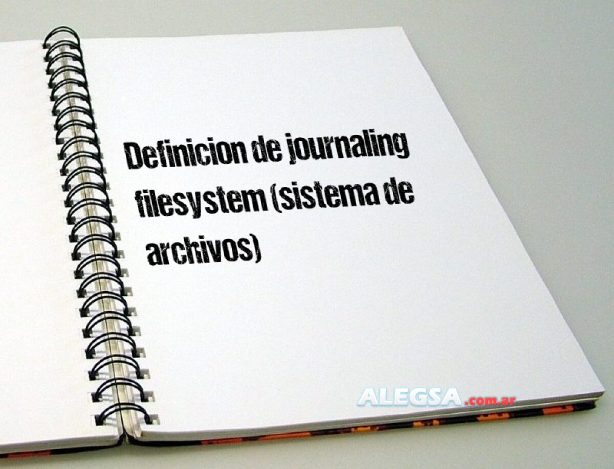 Definición de journaling filesystem (sistema de archivos)