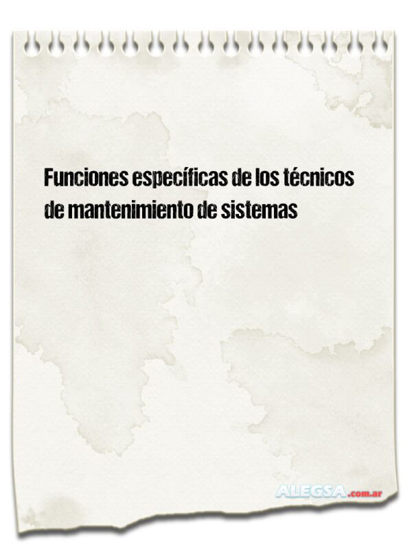 Funciones específicas de los técnicos de mantenimiento de sistemas