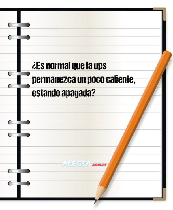 ¿Es normal que la ups permanezca un poco caliente, estando apagada?