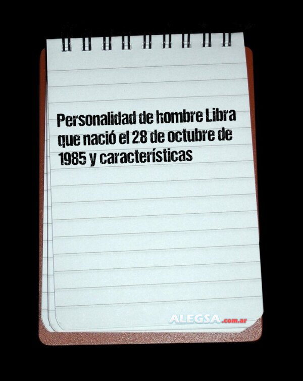 Personalidad de hombre Libra que nació el 28 de octubre de 1985 y características