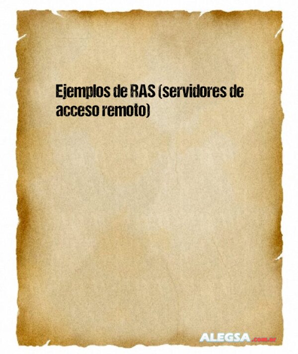 Ejemplos de RAS (servidores de acceso remoto)