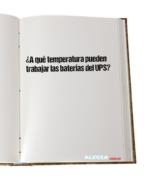 ¿A qué temperatura pueden trabajar las baterías del UPS?