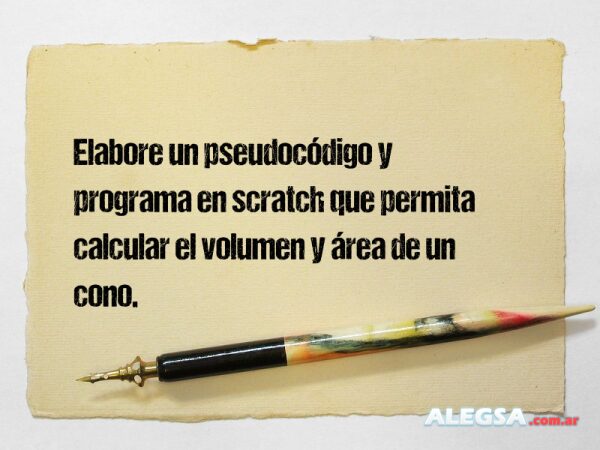 Elabore un pseudocódigo y programa en scratch que permita calcular el volumen y área de un cono.