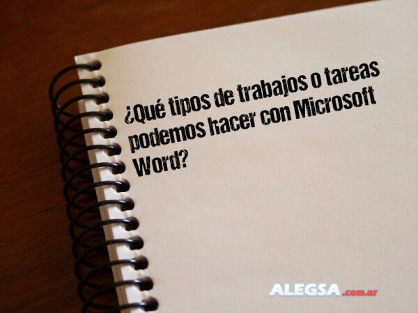 ¿Qué tipos de trabajos o tareas podemos hacer con Microsoft Word?