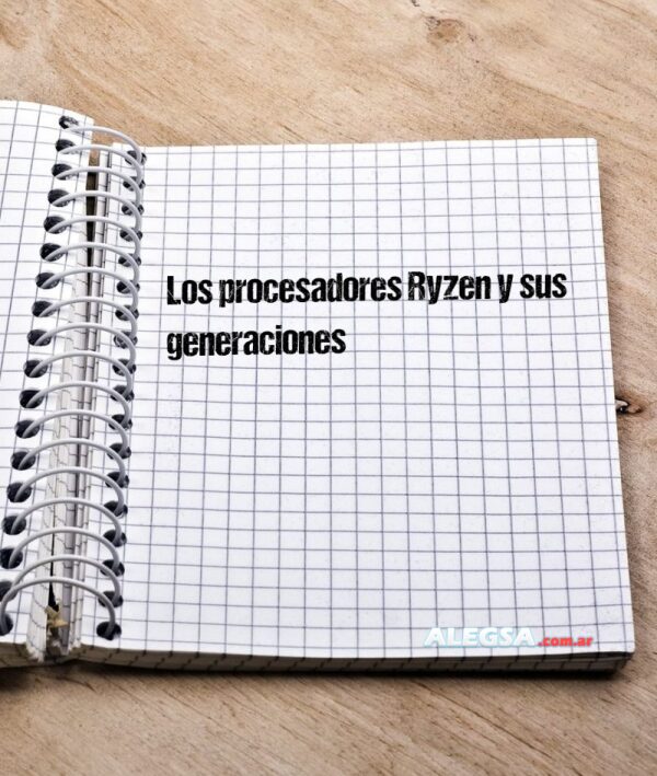 Los procesadores Ryzen y sus generaciones