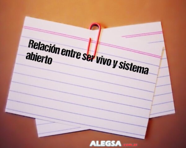 Relación entre ser vivo y sistema abierto