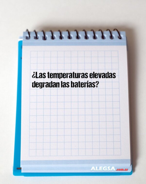 ¿Las temperaturas elevadas degradan las baterías?
