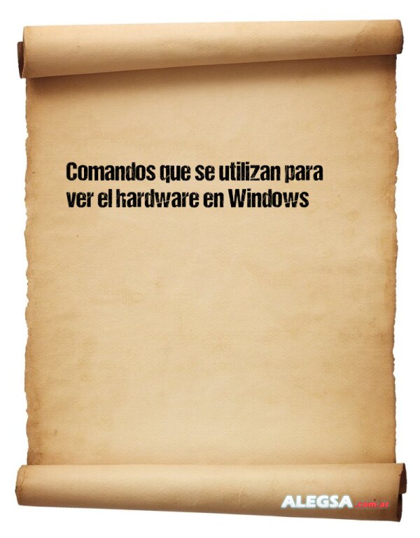 Comandos que se utilizan para ver el hardware en Windows