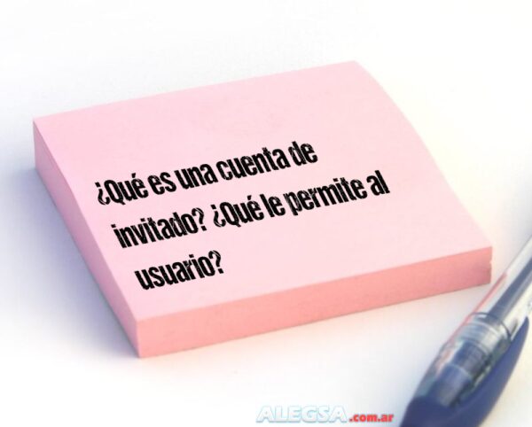 ¿Qué es una cuenta de invitado? ¿Qué le permite al usuario?