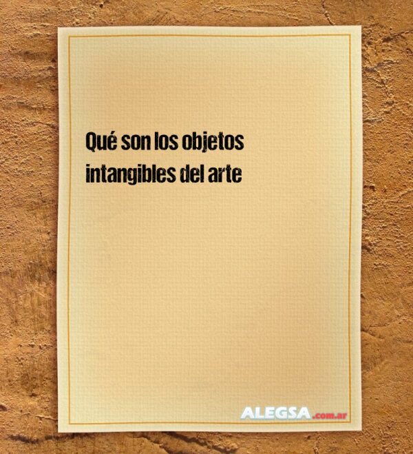 Qué son los objetos intangibles del arte
