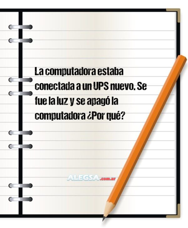 La computadora estaba conectada a un UPS nuevo. Se fue la luz y se apagó la computadora ¿Por qué?
