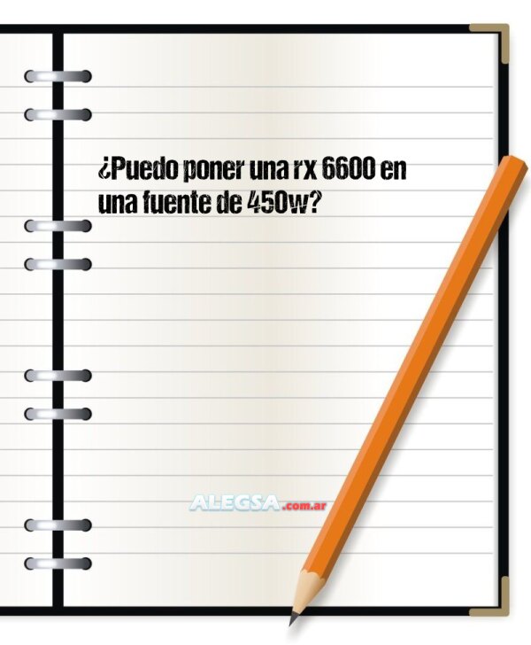 ¿Puedo poner una rx 6600 en una fuente de 450w?