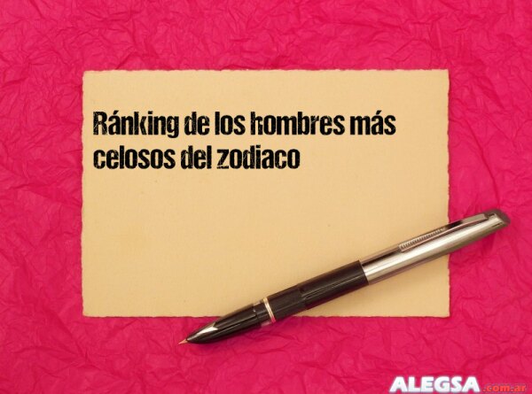 Ránking de los hombres más celosos del zodiaco