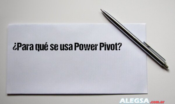 ¿Para qué se usa Power Pivot?