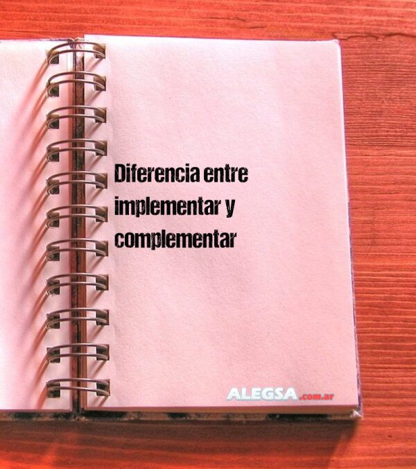 Diferencia entre implementar y complementar