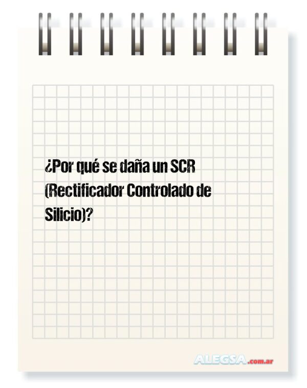 ¿Por qué se daña un SCR (Rectificador Controlado de Silicio)?