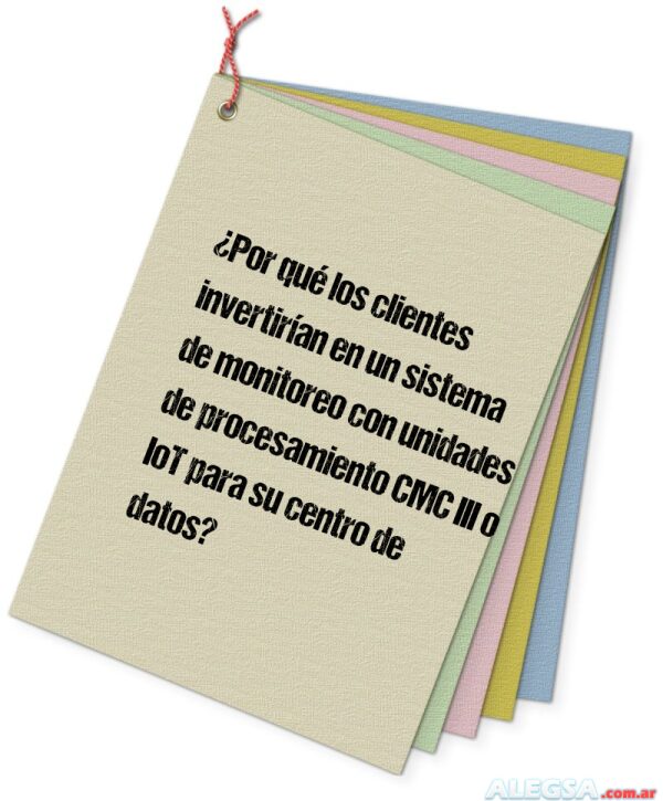 ¿Por qué los clientes invertirían en un sistema de monitoreo con unidades de procesamiento CMC III o IoT para su centro de datos?