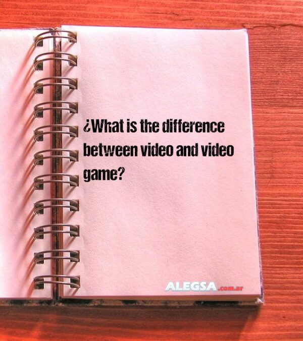 ¿What is the difference between video and video game?