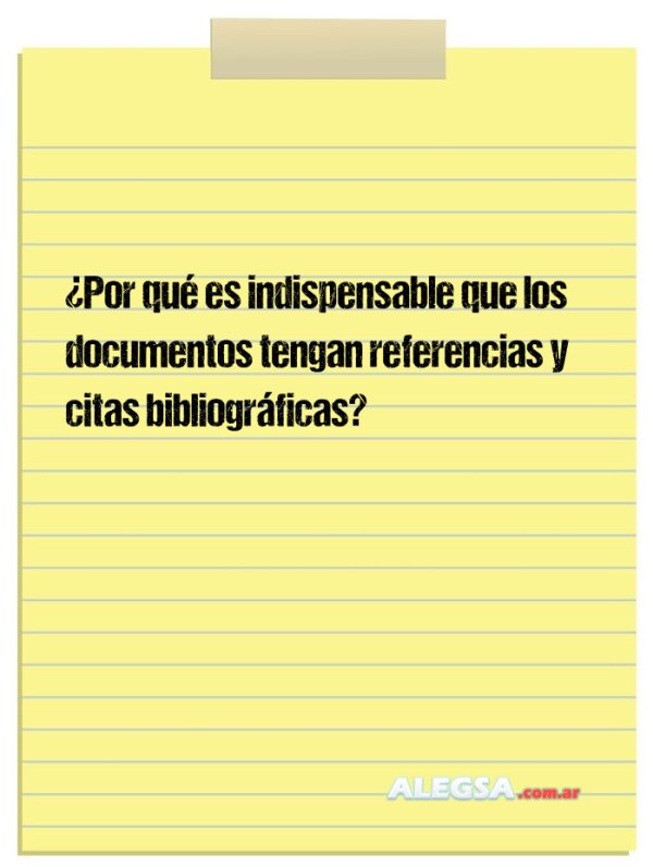 ¿Por qué es indispensable que los documentos tengan referencias y citas bibliográficas?