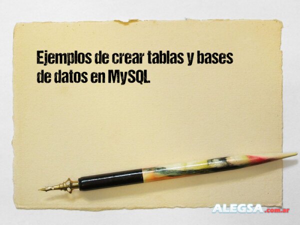 Ejemplos de crear tablas y bases de datos en MySQL