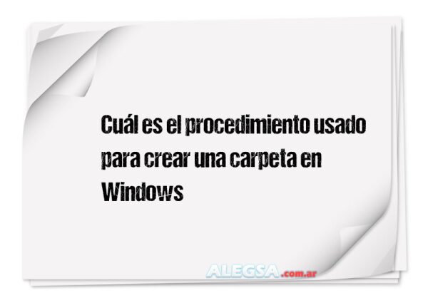 Cuál es el procedimiento usado para crear una carpeta en Windows
